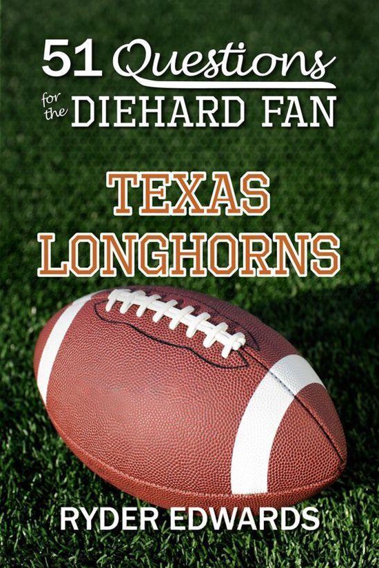 51 Questions for the Diehard Fan: Texas Longhorns - cover
