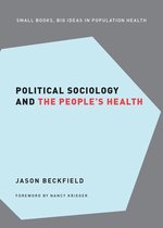Small Books Big Ideas in Population Health - Political Sociology and the People's Health