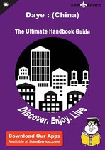 Ultimate Handbook Guide to Daye : (China) Travel Guide