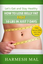 How To Lose Belly Fat Fast: 10 LBS In Just 7 Days