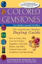 Colored Gemstones, 3rd Edition: The Antoinette Matlins Buying GuideHow to Select, Buy, Care for & Enjoy Sapphires, Emeralds, Rubies and Other Colored Gems with Confidence and Knowledge