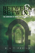 Between & Betwixt: The Corridor of Doors Trilogy - Book One