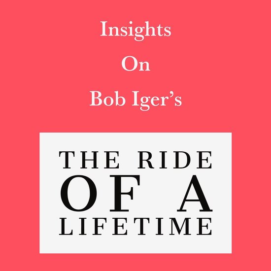 Insights on Bob Iger’s The Ride of a Lifetime - cover