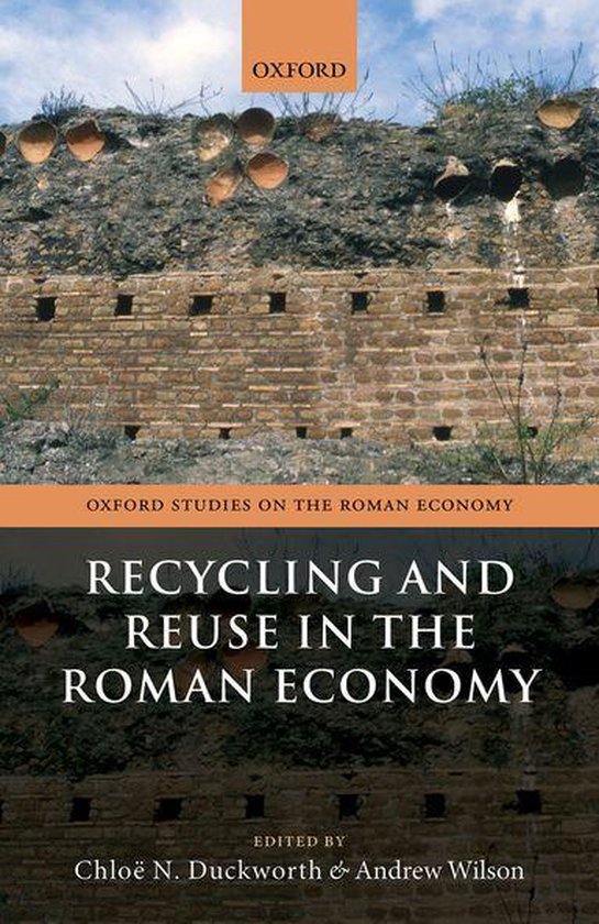 Oxford Studies on the Roman Economy - Recycling and Reuse in ... - cover