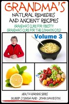 Health Learning Books - Grandma’s Natural Remedies And Ancient Recipes: How to cure a common cold and other health related remedies