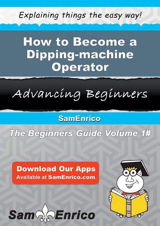How to Become a Dipping-machine Operator
