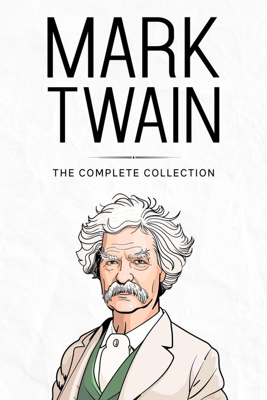 Complete Collection of Mark Twain (ebook), Mark Twain 1230004196853 Boeken Complete Collection of Mark Twain (ebook), Mark Twain 1230004196853 Boeken