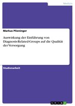 Auswirkung der Einführung von Diagnosis-Related-Groups auf die Qualität der Versorgung