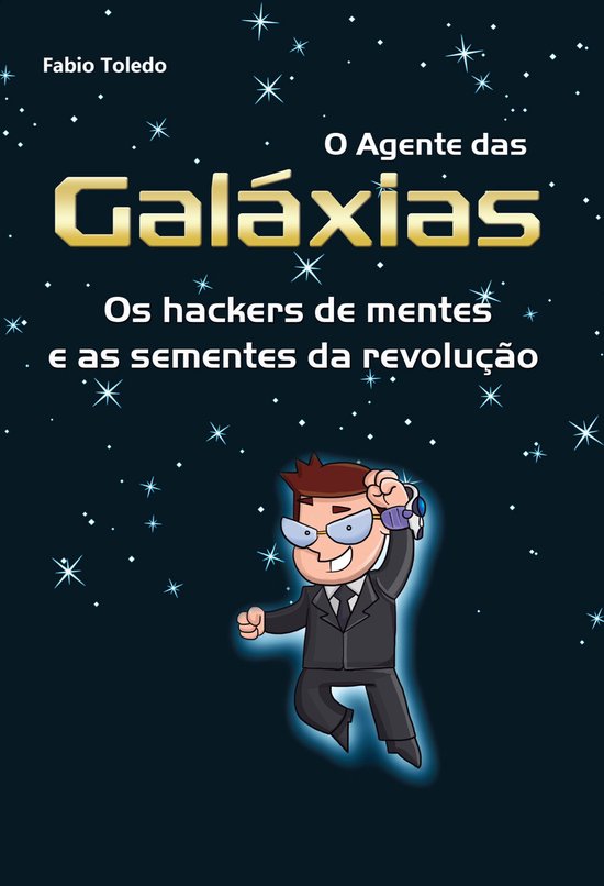 O Agente das Galáxias: os hackers de mentes e as sementes d ... - cover