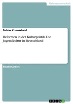 Boek cover Reformen in der Kulturpolitik. Die Jugendkultur in Deutschland van Tobias Krumscheid