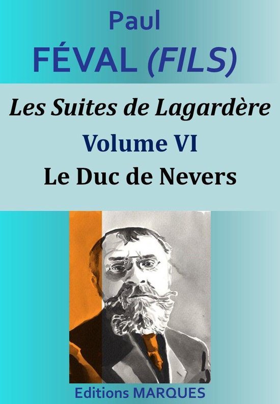 Les Suites de Lagardère 6 - Les Suites de Lagardère - Volume VI - Le Duc de Nevers
