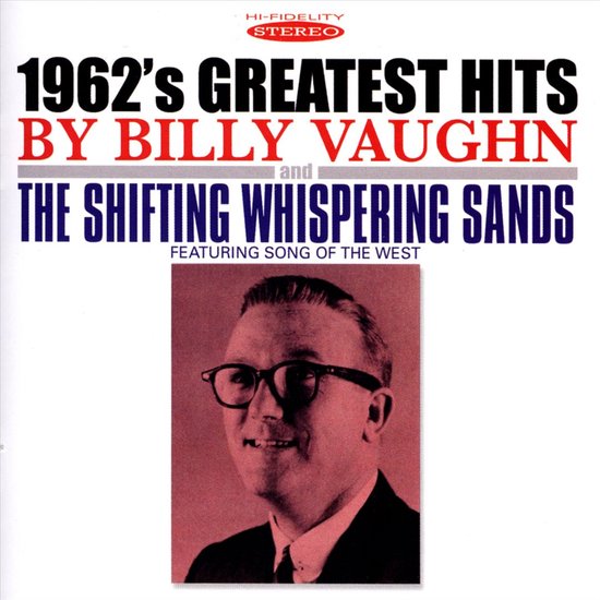 Albumhoes met "1962's GREATEST HITS BY BILLY VAUGHN and THE SHIFTING WHISPERING SANDS". Een portret van Billy Vaughn met bril.