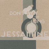 Jessamine - Don't Stay Too Long (CD)