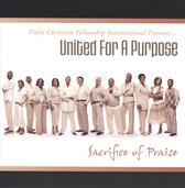 Unity Christian Fellowship International Presents... United for a Purpose: Sacrifice Of