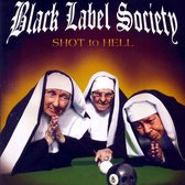 Shot To Hell - Black Label Society