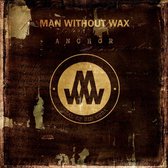 Man Without Wax - Anchor (CD)