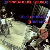 Powerhouse Sound - Oslo/Chicago: Breaks (2 CD)