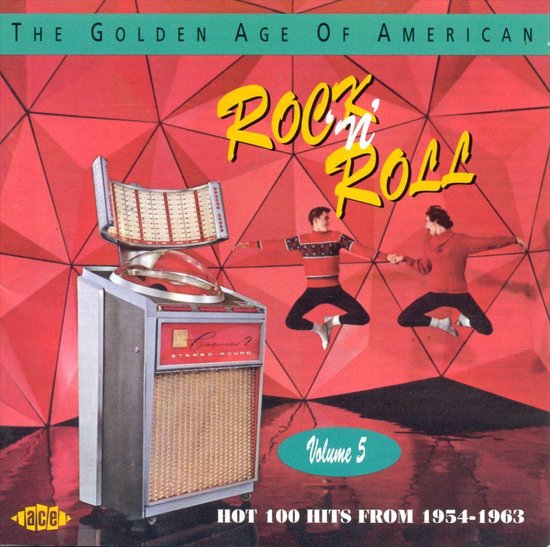 The Golden Age Of American Rock 'N' Roll: Vol. 5 - Hot Hits From 1954-1963