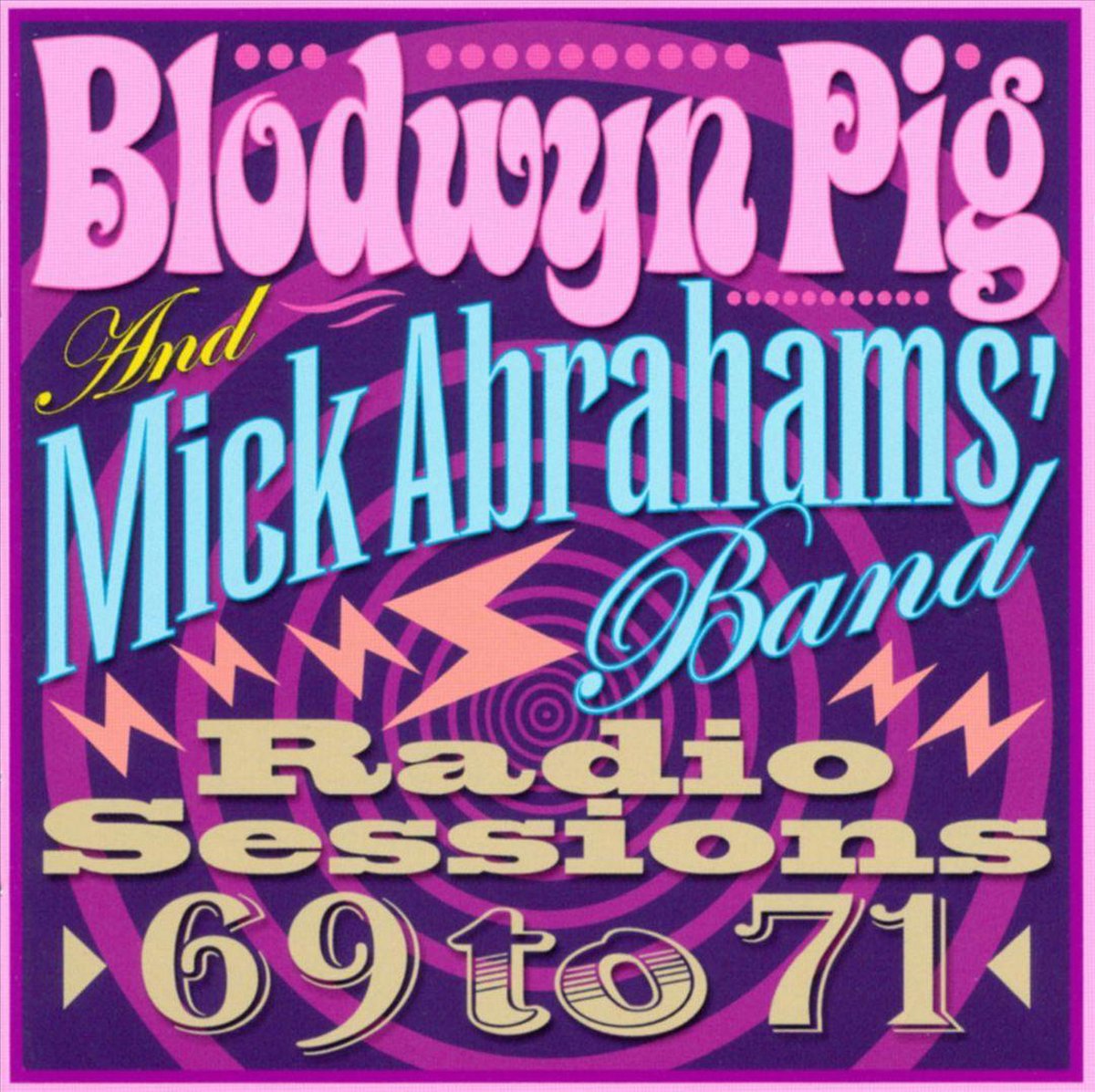Radio Sessions 69-71 - Blodwyn Pig and Mick Abrahams' Band