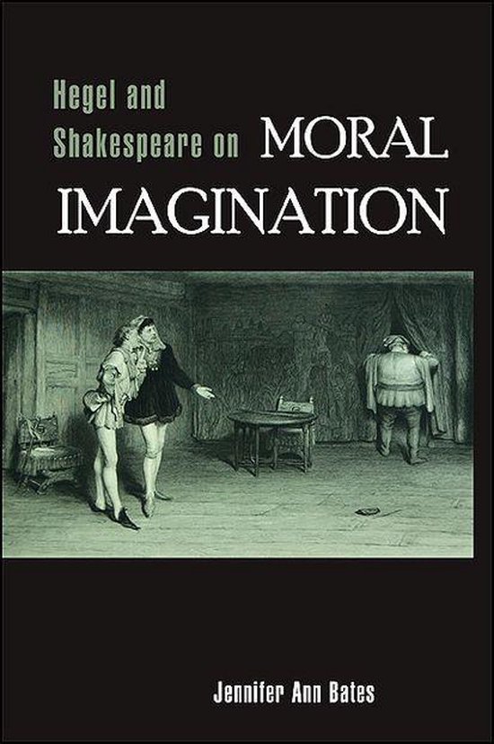 Hegel and Shakespeare on Moral Imagination - cover