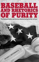 Rhetoric, Culture, and Social Critique - Baseball and Rhetorics of Purity