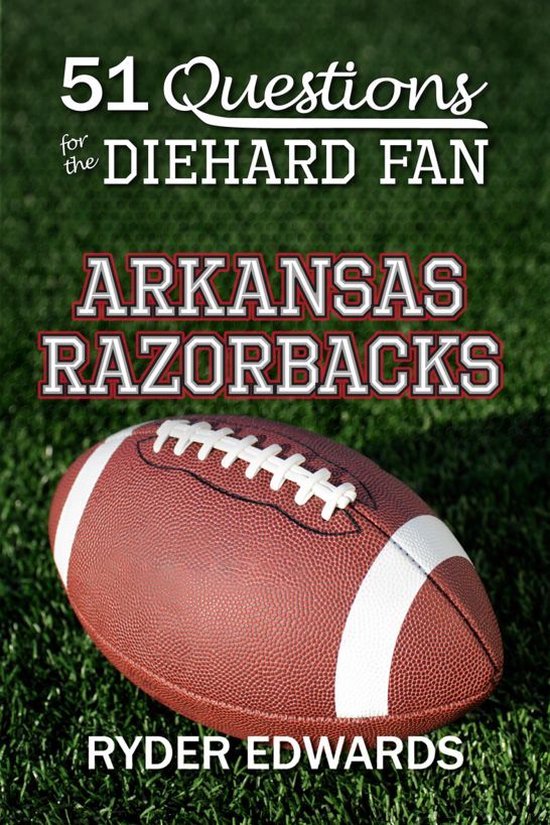 51 Questions for the Diehard Fan: Arkansas Razorbacks - cover