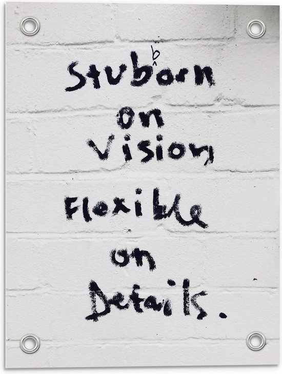 Tuinposter – Muur met Tekst ''Stubborn on Vision Flexible on Details'' - 30x40cm Foto op Tuinposter  (wanddecoratie voor buiten en binnen)