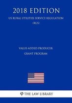 Value-Added Producer Grant Program (Us Rural Utilities Service Regulation) (Rus) (2018 Edition)