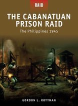 The Cabanatuan Prison Raid -the Philippines 1945