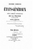 Histoire complete des Etats-generaux et autres assemblees representatives de la France depuis 1302 jusqu'en 1626