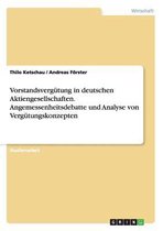 Vorstandsvergutung in Deutschen Aktiengesellschaften. Angemessenheitsdebatte Und Analyse Von Vergutungskonzepten