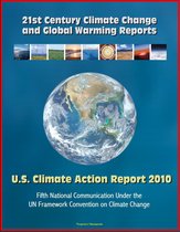 21st Century Climate Change and Global Warming Reports: U.S. Climate Action Report 2010 - Fifth National Communication Under the UN Framework Convention on Climate Change