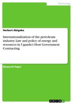 Internationalization of the petroleum industry. Law and policy of energy and resources in Uganda's Host Government Contracting