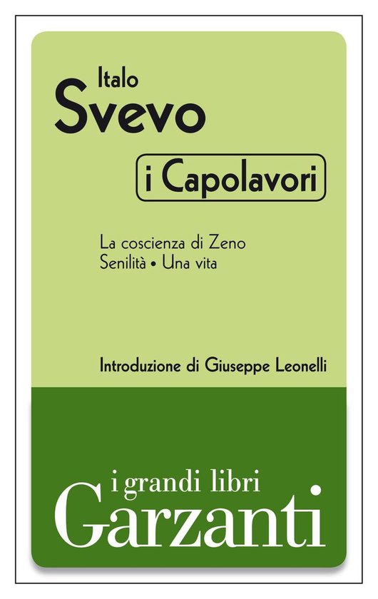 I capolavori (La coscienza di Zeno - Senilità - Una vita)