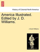 America Illustrated. Edited by J. D. Williams.