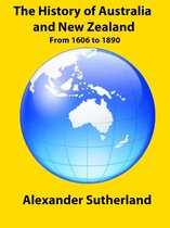 The History of Australia and New Zealand (1606 to 1890)