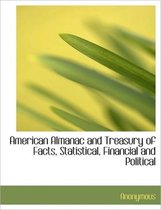 American Almanac and Treasury of Facts, Statistical, Financial and Political