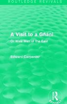 Routledge Revivals: The Collected Works of Edward Carpenter-A Visit to a Gñáni