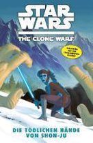 Star Wars: The Clone Wars (zur TV-Serie) 07 - Die tödlichen Hände von Shon-Ju