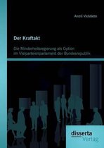 Der Kraftakt - Die Minderheitsregierung als Option im Vielparteienparlament der Bundesrepublik