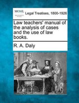 Law Teachers' Manual of the Analysis of Cases and the Use of Law Books.