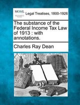 The Substance of the Federal Income Tax Law of 1913