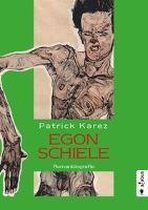 Egon Schiele. Zeit und Leben des Wiener Künstlers.