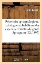 R�pertoire Sphagnologique, Catalogue Alphab�tique Des Esp�ces Et Vari�t�s Du Genre Sphagnum