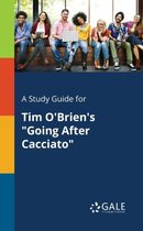 A Study Guide for Tim O'Brien's Going After Cacciato
