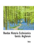 Baedae Historia Ecclesiastica Gentis Anglorum