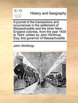 A journal of the transactions and occurrences in the settlement of Massachusetts and the other New-England colonies, from the year 1630 to 1644