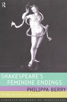 Feminist Readings of Shakespeare - Shakespeare's Feminine Endings