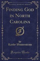 Finding God in North Carolina (Classic Reprint)
