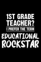 1st Grade Teacher? I Prefer the Term Educational Rockstar